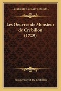 Cover: Les Oeuvres de Monsieur de Crebillon (1729) - Kessinger Publishing