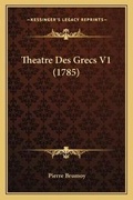 Cover: Theatre Des Grecs V1 (1785) - Kessinger Publishing