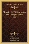 Cover: Memoirs Of William Veitch And George Brysson (1825) - Kessinger Publishing