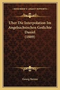 Cover: Uber Die Interpolation Im Angelsachsischen Gedichte Daniel (1889) - Kessinger Publishing
