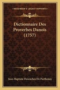 Abbildung von: Dictionnaire Des Proverbes Danois (1757) - Kessinger Publishing