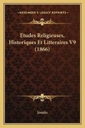 Cover: Etudes Religieuses, Historiques Et Litteraires V9 (1866) - Kessinger Publishing