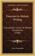 Cover: Exercises In Melody Writing - Kessinger Publishing