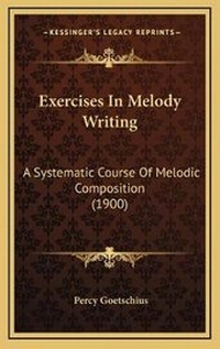 Enlarge image Cover: Exercises In Melody Writing - Kessinger Publishing