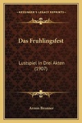 Cover: Das Fruhlingsfest - Kessinger Publishing