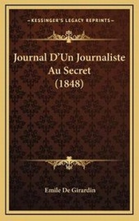Abbildung von: Journal D'Un Journaliste Au Secret (1848) - Kessinger Publishing