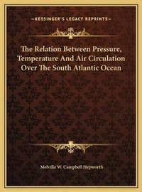 Abbildung von: The Relation Between Pressure, Temperature And Air Circulation Over The South Atlantic Ocean - Kessinger Publishing