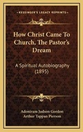 Cover: How Christ Came To Church, The Pastor's Dream - Kessinger Publishing