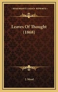 Cover: Leaves Of Thought (1868) - Kessinger Publishing