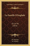 Cover: La Famille D'Anglade - Kessinger Publishing
