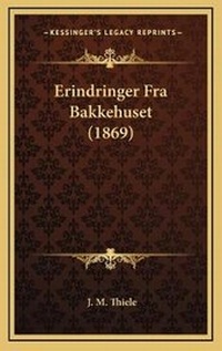 Abbildung von: Erindringer Fra Bakkehuset (1869) - Kessinger Publishing