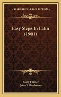 Cover: Easy Steps In Latin (1901) - Kessinger Publishing