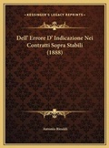 Cover: Dell' Errore D' Indicazione Nei Contratti Sopra Stabili (1888) - Kessinger Publishing