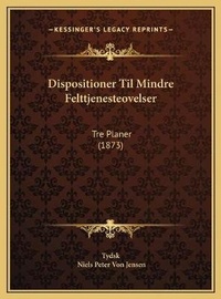Abbildung von: Dispositioner Til Mindre Felttjenesteovelser - Kessinger Publishing