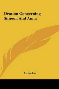 Bild: Oration Concerning Simeon and Anna - Kessinger Publishing
