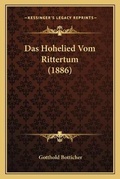 Cover: Das Hohelied Vom Rittertum (1886) - Kessinger Publishing