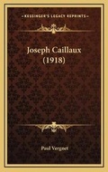 Cover: Joseph Caillaux (1918) - Kessinger Publishing