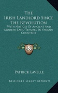 Cover: The Irish Landlord Since the Revolution - Kessinger Publishing