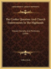 Enlarge image Cover: The Crofter Question And Church Endowments In The Highlands - Kessinger Publishing