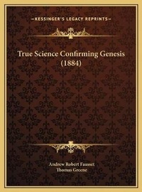 Enlarge image Cover: True Science Confirming Genesis (1884) - Kessinger Publishing