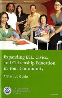 Abbildung von: Expanding ESL, Civics, and Citizenship Education in Your Community: A Start-Up Guide, October 2009 - Citizenship and Immigration Services