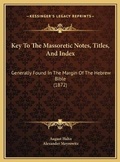 Cover: Key To The Massoretic Notes, Titles, And Index - Kessinger Publishing