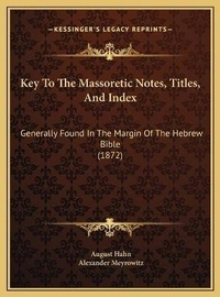 Enlarge image Cover: Key To The Massoretic Notes, Titles, And Index - Kessinger Publishing