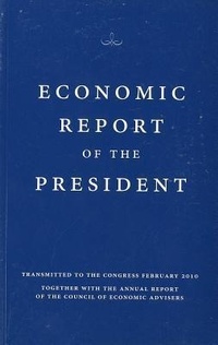 Bild: Economic Report of the President, Transmitted to the Congress February 2010 Together with the Annual Report of the Council of Economic Advisors - Council of Economic Advisers