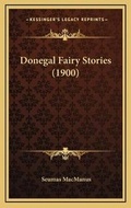 Cover: Donegal Fairy Stories (1900) - Kessinger Publishing