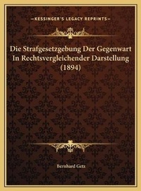 Abbildung von: Die Strafgesetzgebung Der Gegenwart In Rechtsvergleichender Darstellung (1894) - Kessinger Publishing