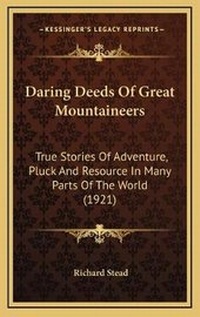 Abbildung von: Daring Deeds Of Great Mountaineers - Kessinger Publishing