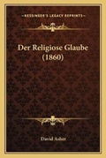 Cover: Der Religiose Glaube (1860) - Kessinger Publishing
