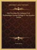 Cover: Der Portulan Des Infanten Und Nachmaligen Konigs Philipp II Von Spanien (1876) - Kessinger Publishing