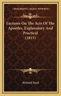 Enlarge image Cover: Lectures On The Acts Of The Apostles, Explanatory And Practical (1815) - Kessinger Publishing