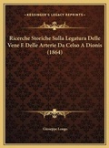 Cover: Ricerche Storiche Sulla Legatura Delle Vene E Delle Arterie Da Celso A Dionis (1864) - Kessinger Publishing