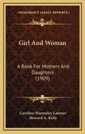 Cover: Girl And Woman - Kessinger Publishing