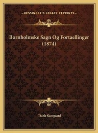 Abbildung von: Bornholmske Sagn Og Fortaellinger (1874) - Kessinger Publishing