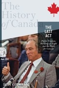 Cover: The History of Canada Series - The Last Act: Pierre Trudeau - Allen Lane