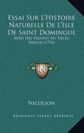 Cover: Essai Sur L'Histoire Naturelle De L'Isle De Saint Domingue - Kessinger Publishing