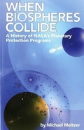 Cover: 4234 When Biospheres Collide: A History of NASA's Planetary Protection Programs - National Defense University Press,U.S.