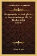 Cover: Monophysitische Streitigkeiten Im Zusammenhange Mit Der Reichspolitik (1884) - Kessinger Publishing