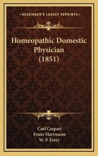 Abbildung von: Homeopathic Domestic Physician (1851) - Kessinger Publishing