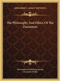 Cover: The Philosophy And Ethics Of The Zoroasters - Kessinger Publishing