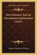 Cover: Der Schwarze Tod Im Vierzehnten Jahrhundert (1832) - Kessinger Publishing