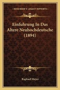 Cover: Einfuhrung In Das Altere Neuhochdeutsche (1894) - Kessinger Publishing