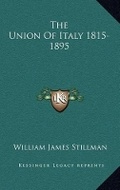 Cover: The Union Of Italy 1815-1895 - Kessinger Publishing