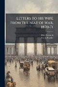 Cover: Letters to his Wife From the Seat of war, 1870-71 - Nabu Press