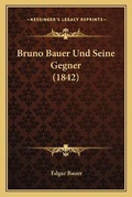 Cover: Bruno Bauer Und Seine Gegner (1842) - Kessinger Publishing