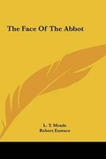 Cover: The Face of the Abbot - Kessinger Publishing