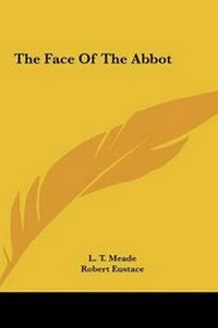 Enlarge image Cover: The Face of the Abbot - Kessinger Publishing